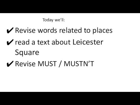 Today we’ll: Revise words related to places read a text