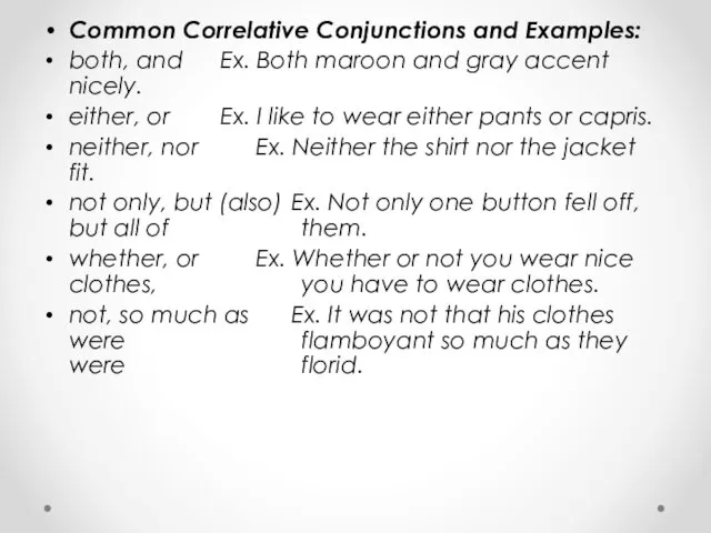 Common Correlative Conjunctions and Examples: both, and Ex. Both maroon