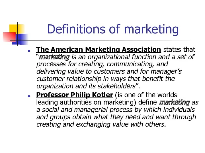 Definitions of marketing The American Marketing Association states that “marketing