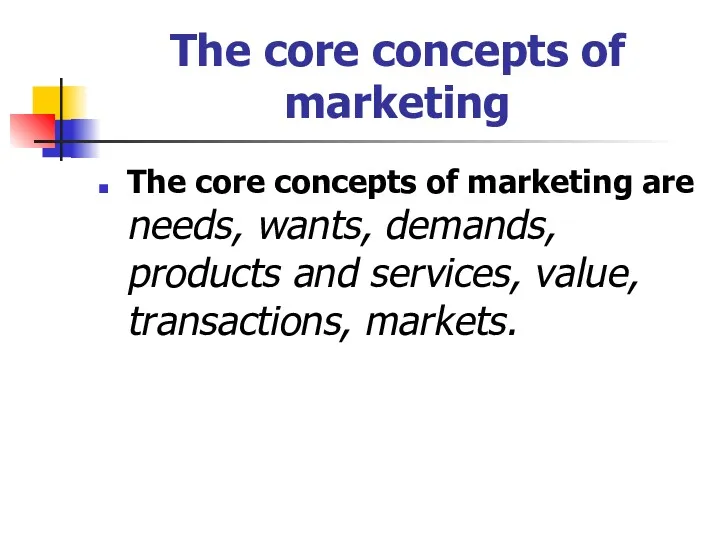 The core concepts of marketing The core concepts of marketing