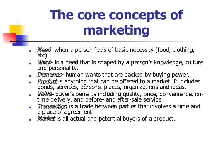 The core concepts of marketing Need- when a person feels