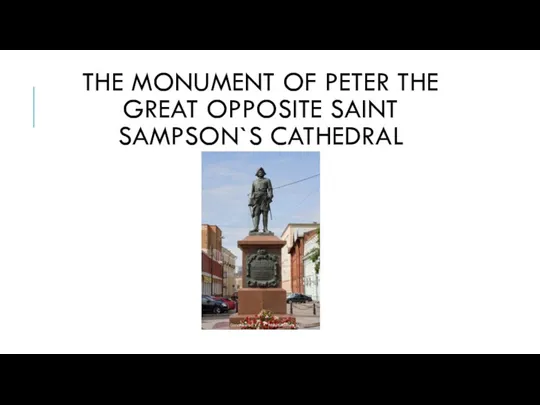 THE MONUMENT OF PETER THE GREAT OPPOSITE SAINT SAMPSON`S CATHEDRAL