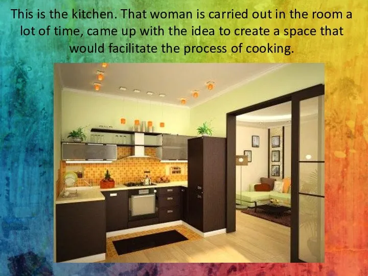 This is the kitchen. That woman is carried out in
