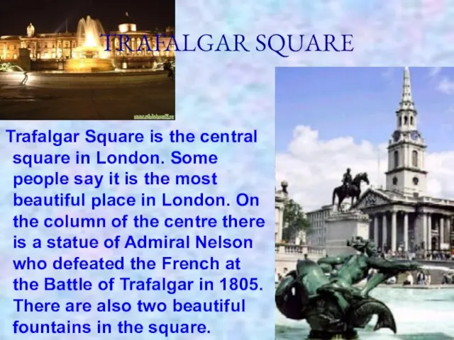 TRAFALGAR SQUARE Trafalgar Square is the central square in London.