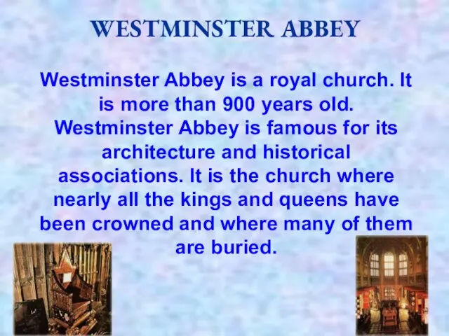 Westminster Abbey is a royal church. It is more than
