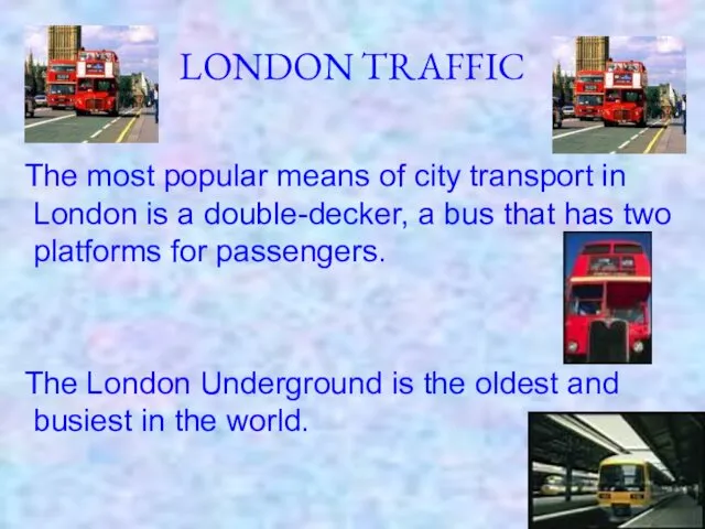 LONDON TRAFFIC The most popular means of city transport in