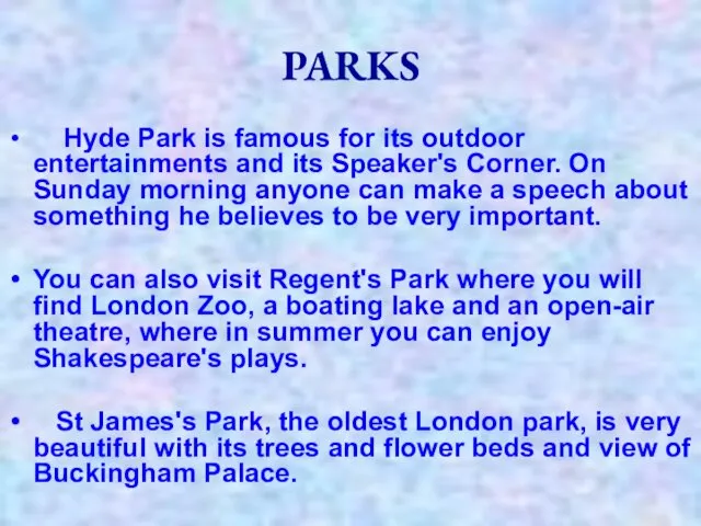 PARKS Hyde Park is famous for its outdoor entertainments and