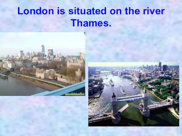 London is situated on the river Thames.