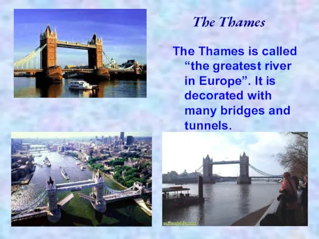 The Thames The Thames is called “the greatest river in