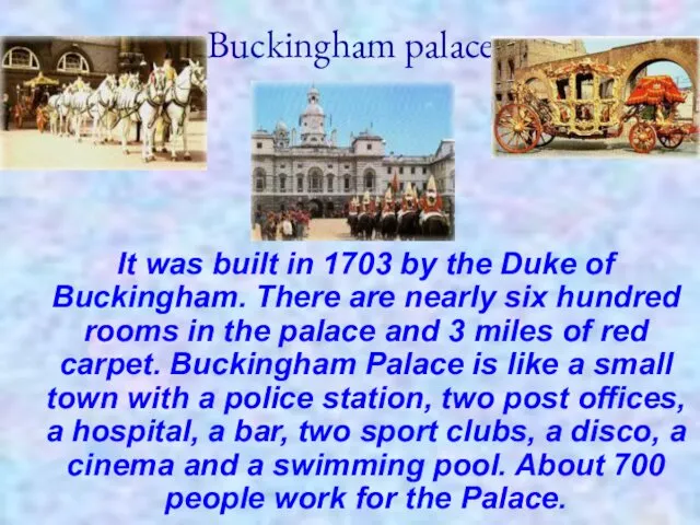 Buckingham palace It was built in 1703 by the Duke