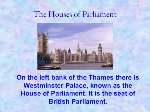 The Houses of Parliament On the left bank of the
