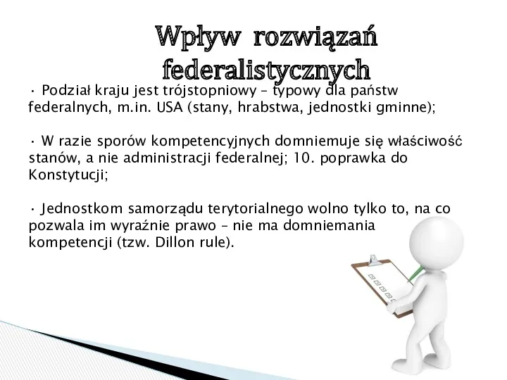 Wpływ rozwiązań federalistycznych • Podział kraju jest trójstopniowy – typowy