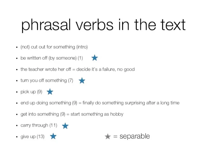 phrasal verbs in the text (not) cut out for something