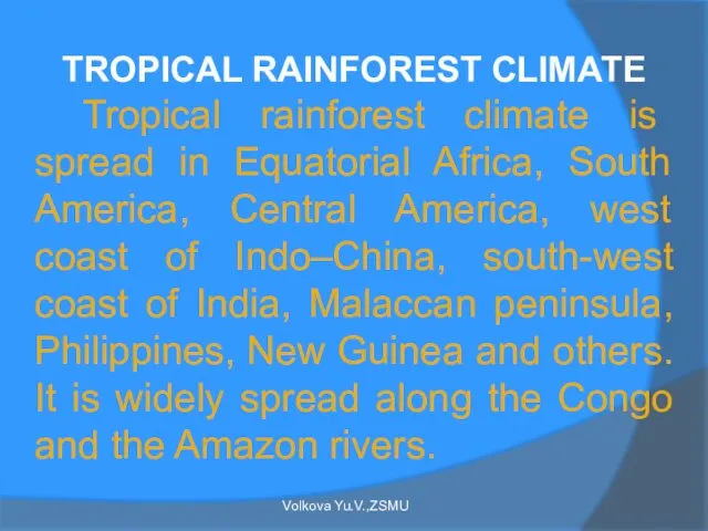 TROPICAL RAINFOREST CLIMATE Tropical rainforest climate is spread in Equatorial