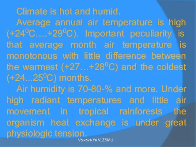 Climate is hot and humid. Average annual air temperature is