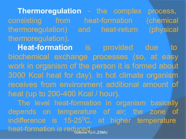 Thermoregulation - the complex process, consisting from heat-formation (chemical thermoregulation)