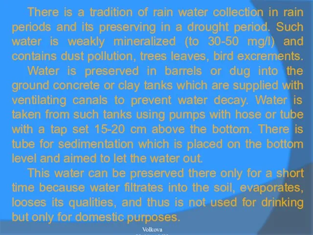 There is a tradition of rain water collection in rain