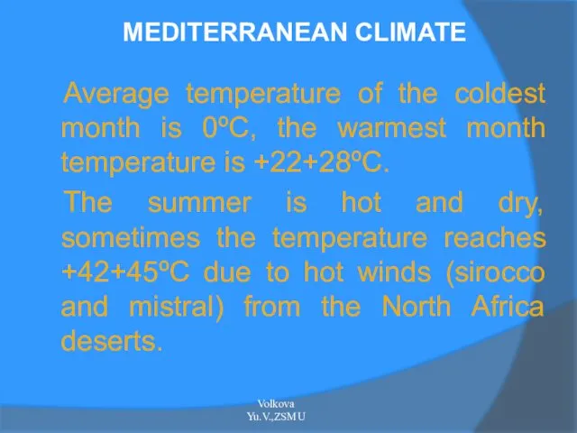 MEDITERRANEAN CLIMATE Average temperature of the coldest month is 0ºC,