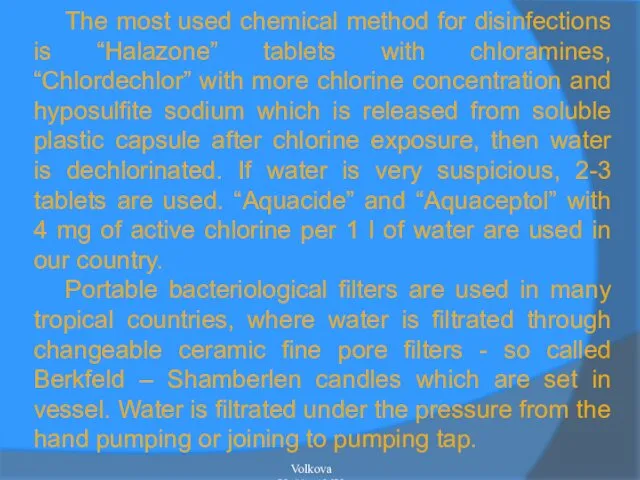 The most used chemical method for disinfections is “Halazone” tablets