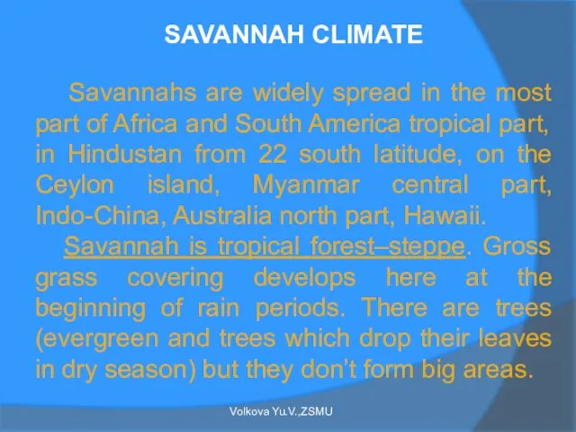 SAVANNAH CLIMATE Savannahs are widely spread in the most part