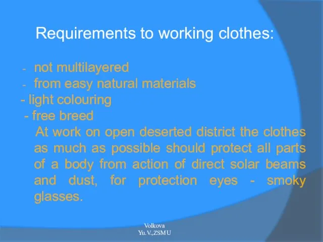 Requirements to working clothes: not multilayered from easy natural materials