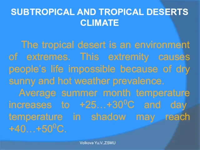 SUBTROPICAL AND TROPICAL DESERTS CLIMATE The tropical desert is an