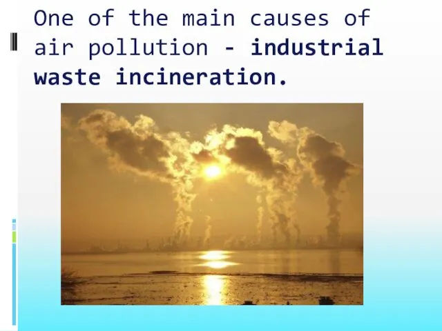 One of the main causes of air pollution - industrial waste incineration.