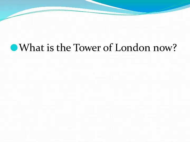 What is the Tower of London now?