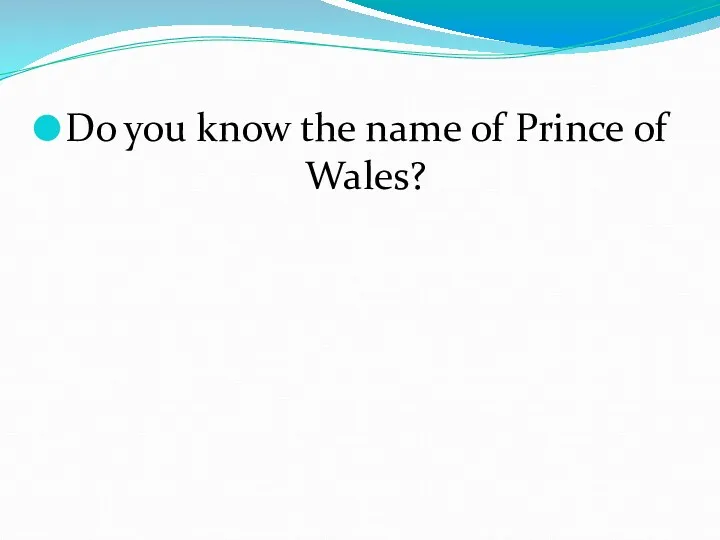 Do you know the name of Prince of Wales?