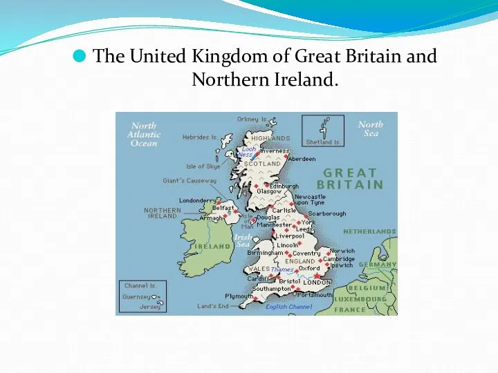 The United Kingdom of Great Britain and Northern Ireland.