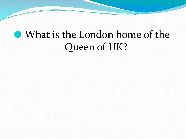 What is the London home of the Queen of UK?