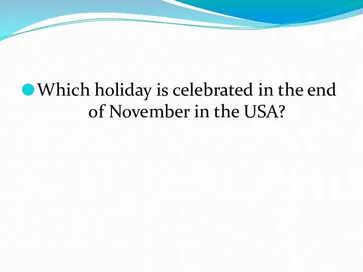 Which holiday is celebrated in the end of November in the USA?