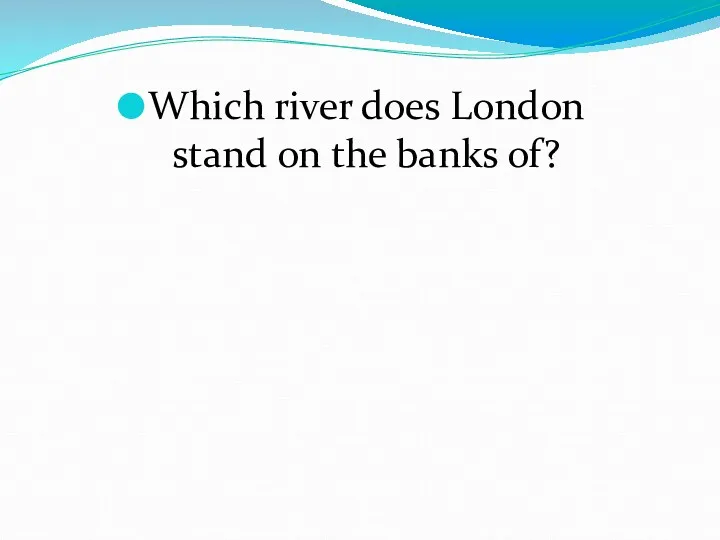 Which river does London stand on the banks of?