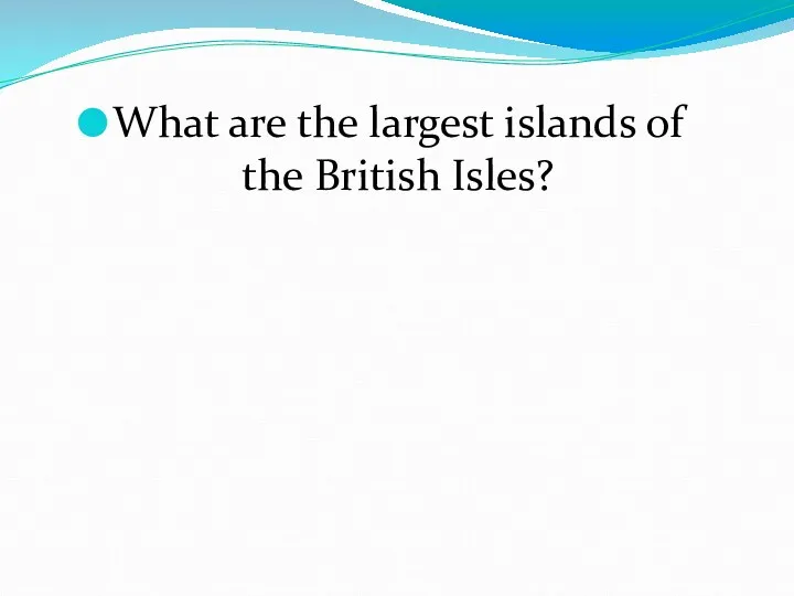What are the largest islands of the British Isles?