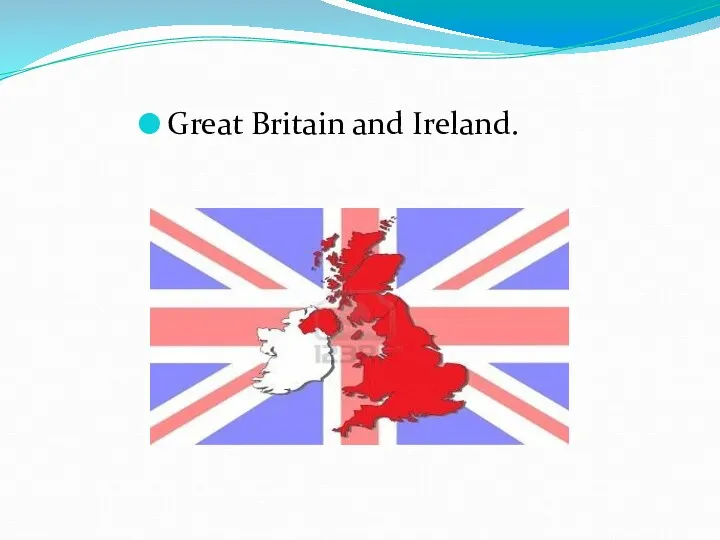 Great Britain and Ireland.