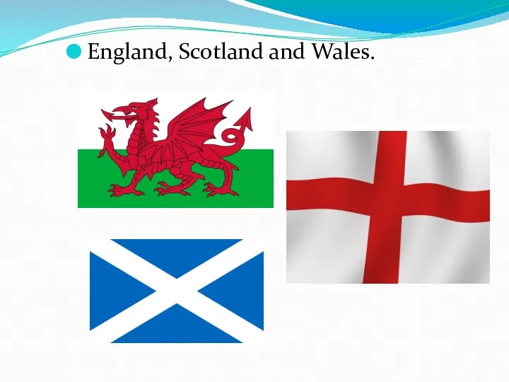 England, Scotland and Wales.