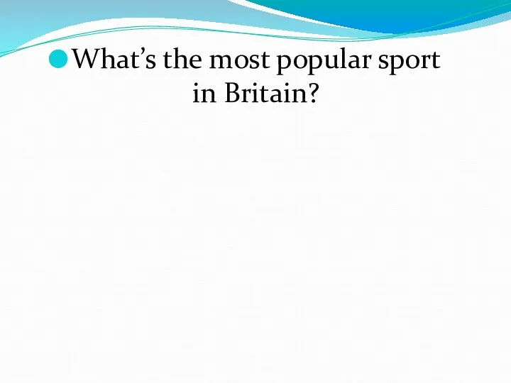 What’s the most popular sport in Britain?