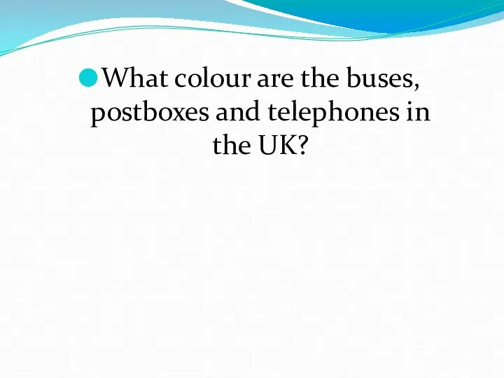 What colour are the buses, postboxes and telephones in the UK?