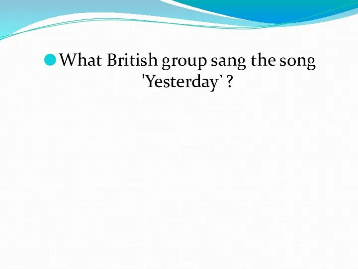 What British group sang the song 'Yesterday`?