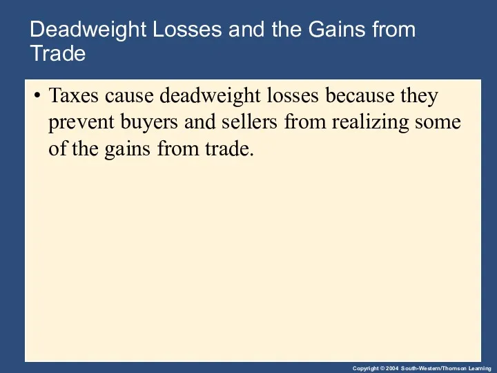 Deadweight Losses and the Gains from Trade Taxes cause deadweight