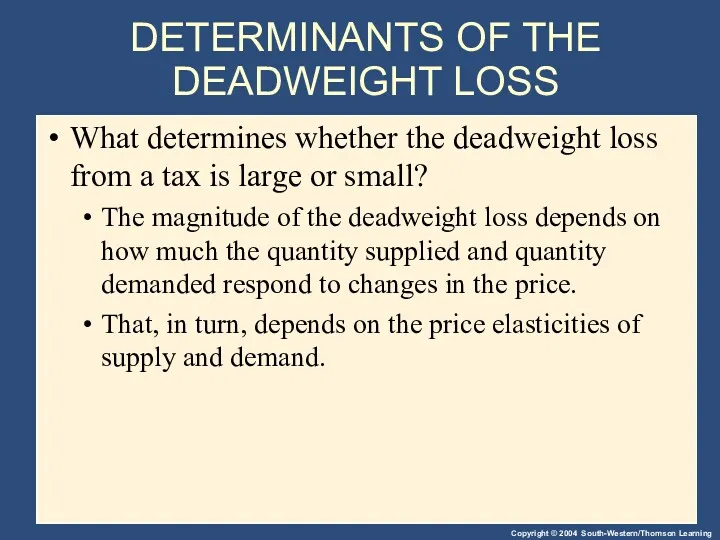 DETERMINANTS OF THE DEADWEIGHT LOSS What determines whether the deadweight
