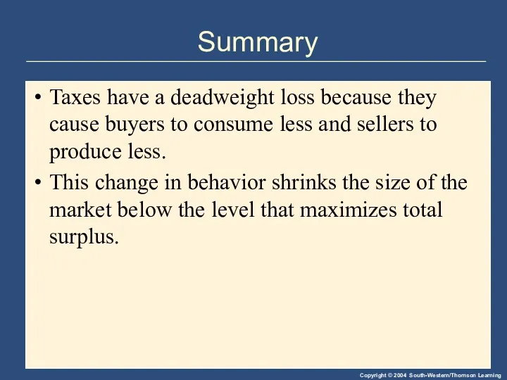 Summary Taxes have a deadweight loss because they cause buyers