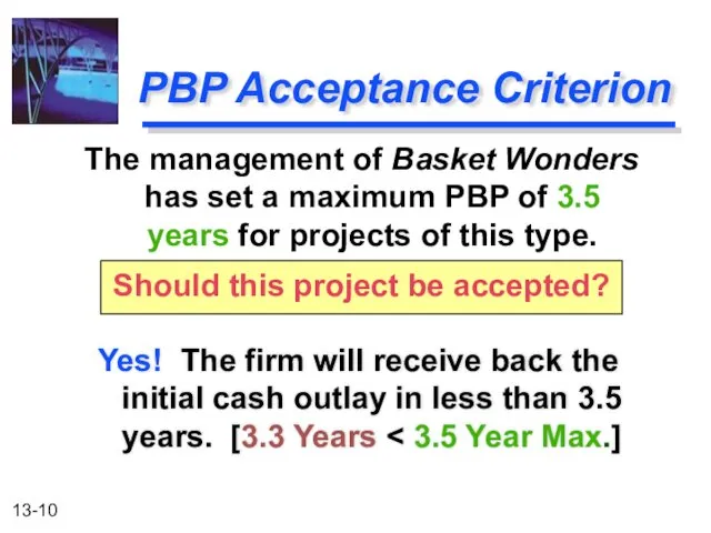 PBP Acceptance Criterion Yes! The firm will receive back the