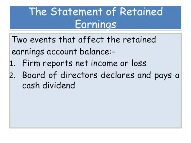 The Statement of Retained Earnings Two events that affect the