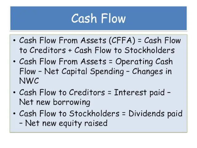 Cash Flow Cash Flow From Assets (CFFA) = Cash Flow