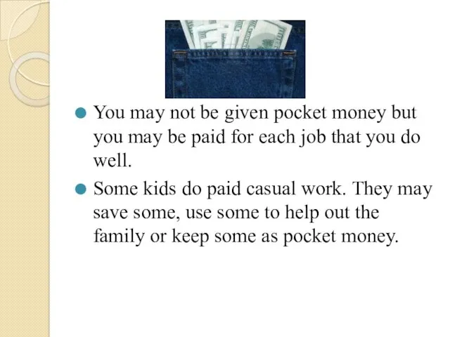 You may not be given pocket money but you may