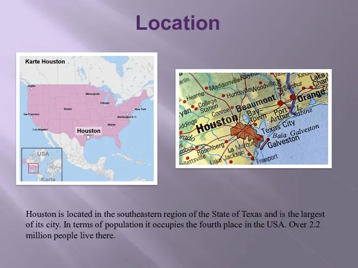 Location Houston is located in the southeastern region of the