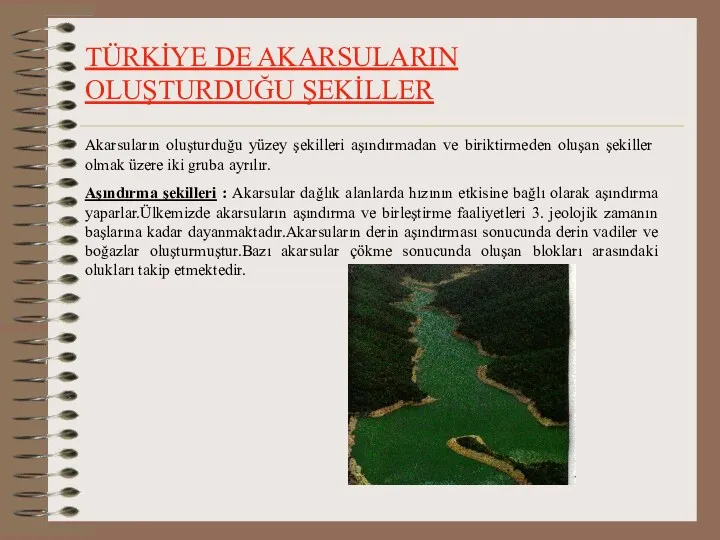 TÜRKİYE DE AKARSULARIN OLUŞTURDUĞU ŞEKİLLER Akarsuların oluşturduğu yüzey şekilleri aşındırmadan ve biriktirmeden oluşan