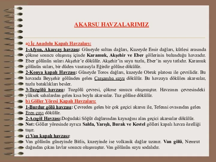 AKARSU HAVZALARIMIZ a) İç Anadolu Kapalı Havzaları: 1-Afyon, Akarcay havzası: Güneyde sultan dağları,