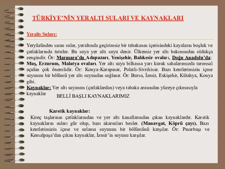 TÜRKİYE’NİN YERALTI SULARI VE KAYNAKLARI Yeraltı Suları: Yeryüzünden sızan sular, yeraltında geçirimsiz bir